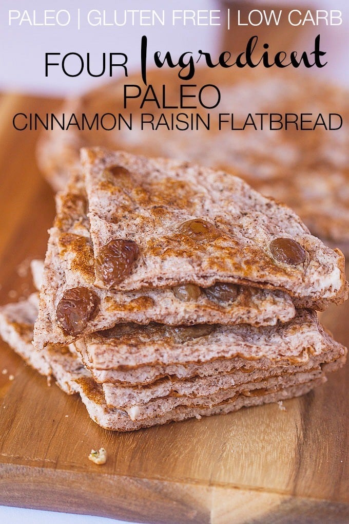 4 Ingredient Paleo Cinnamon Raisin Flatbread- 5 minutes is all it'll take to make these #paleo flatbreads which are chock full of raisins and with the sweet taste of cinnamon! #glutenfree #lowcarb and #lowcalorie- Perfect to load up toppings! -thebigmansworld.com