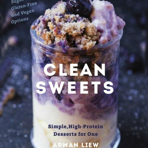 Clean Sweets- Simple, High Protein desserts for one, two or a few. - Arman Liew- thebigmansworld.com