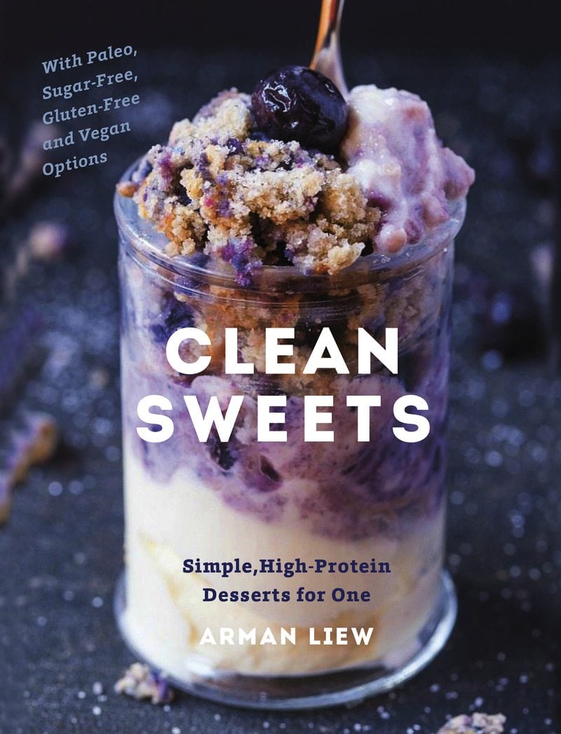 Clean Sweets- Simple, High Protein desserts for one, two or a few. - Arman Liew- thebigmansworld.com