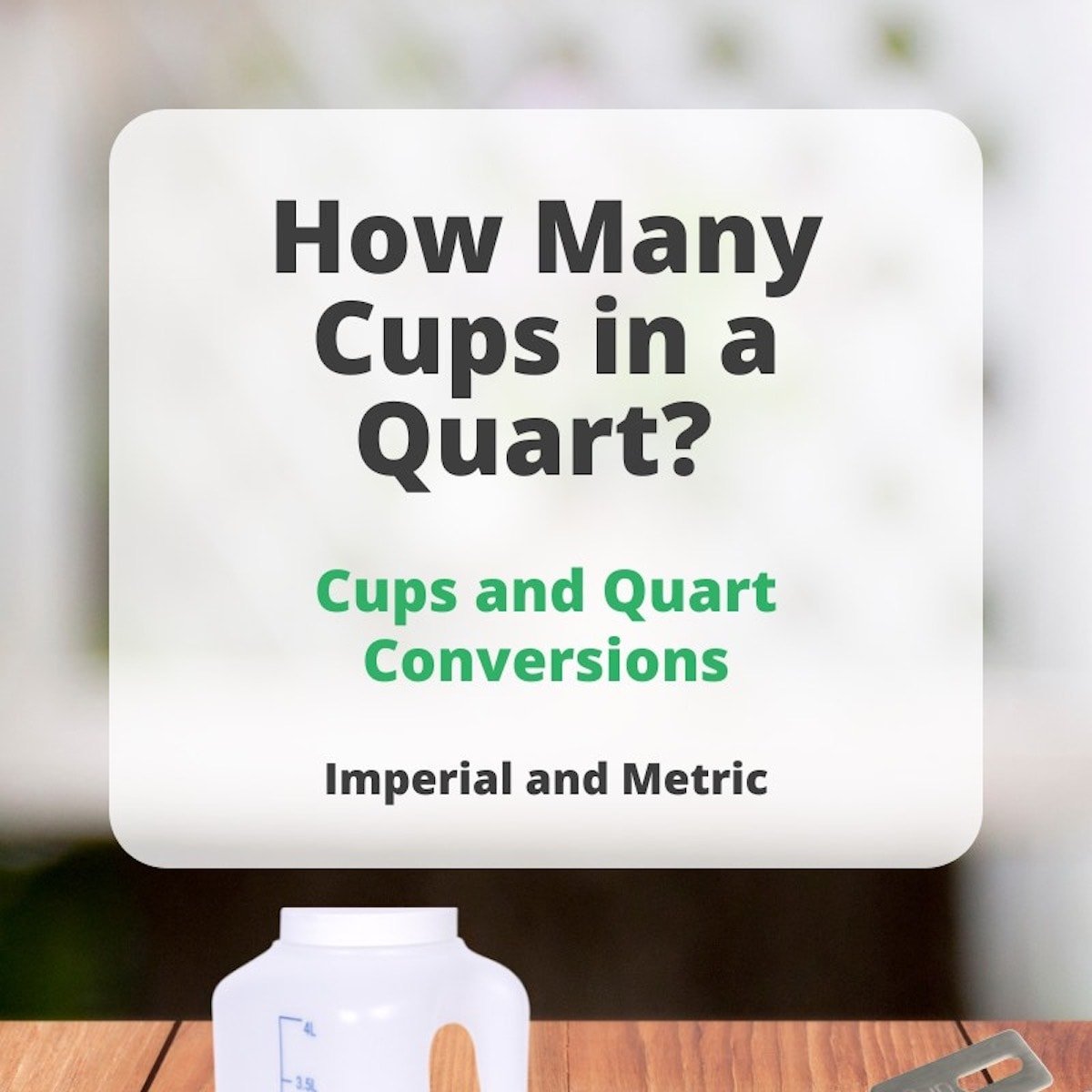 How Many Cups In A Quart {Imperial and Metric Conversions}